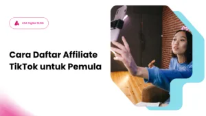 cara daftar affiliate tiktok, apa itu affiliate tiktok, syarat daftar TikTok affiliate, komisi TikTok affiliate