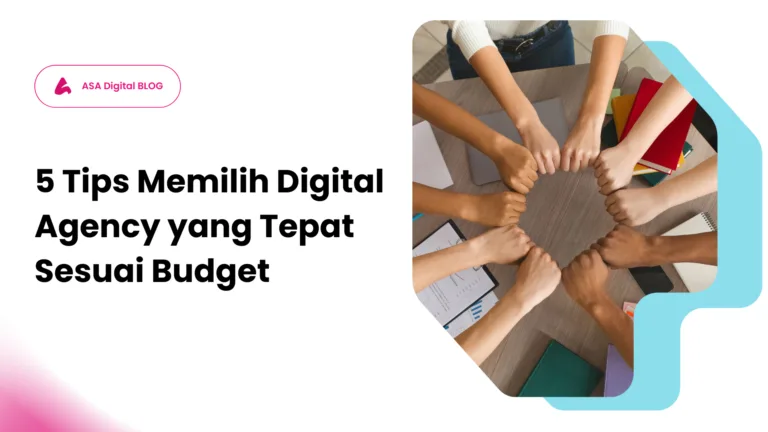 tips memilih digital agency, cara memilih digital agency sesuai budget, digital agency yang cocok untuk UMKM