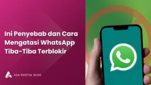 Ini Penyebab dan Cara Mengatasi WhatsApp Tiba-Tiba Terblokir, kenapa WhatsApp tiba tiba terblokir, cara mengatasi WhatsApp terblokir, cara mengajukan tinjauan WhatsApp