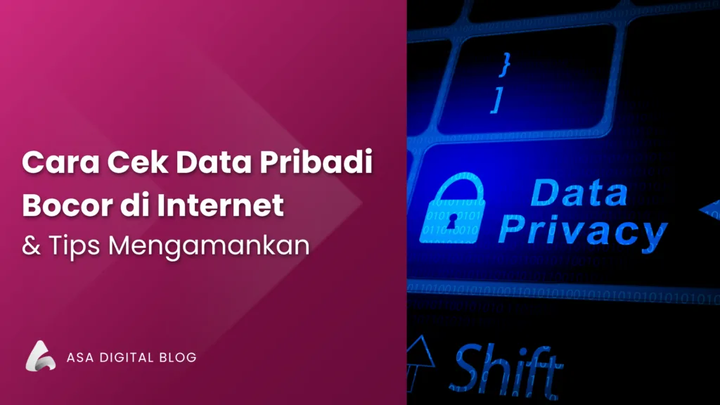 Cara Cek Data Pribadi Bocor di Internet & Tips Mengamankan