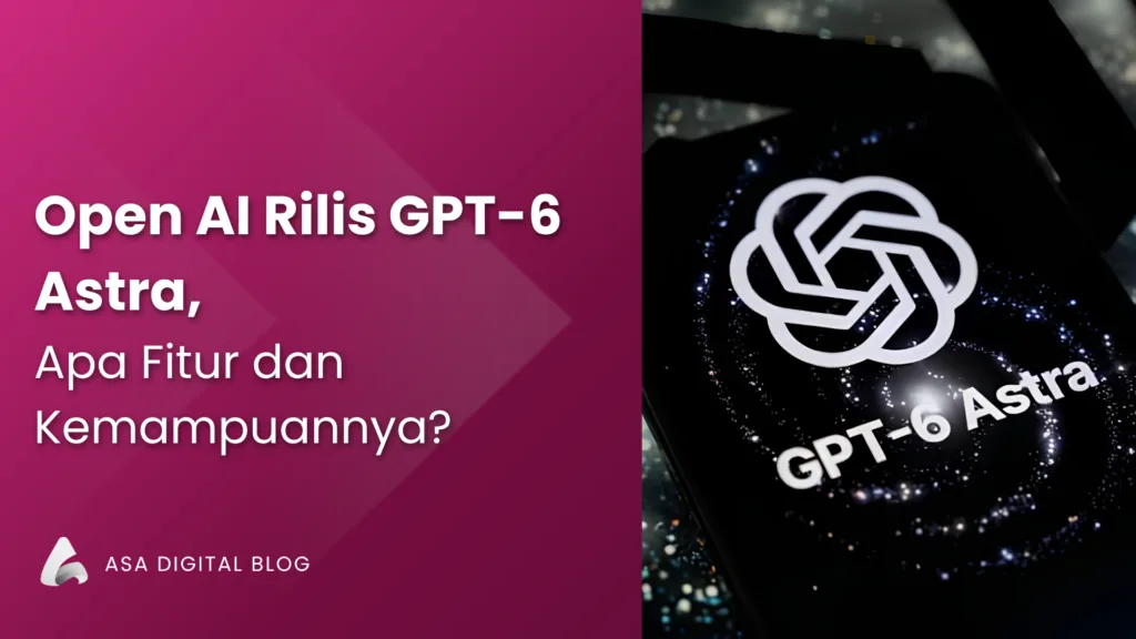 Open AI Rilis GPT-6 Astra, Apa Fitur dan Kemampuannya